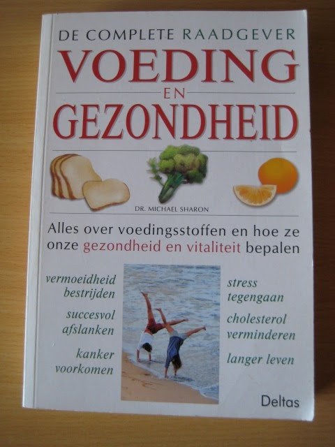 De complete raadgever voeding en gezondheid, Livres, Santé, Diététique & Alimentation, Enlèvement ou Envoi, Michael Sharon, Santé et Condition physique