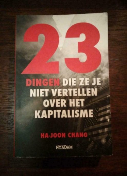 Ha-Joon Chang: 23 dingen die ze je niet vertellen, Boeken, Economie, Management en Marketing, Ophalen of Verzenden, Gelezen