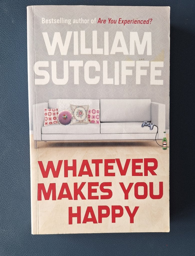 William Sutcliffe-Whatever makes you happy, Ophalen of Verzenden, Zo goed als nieuw, Sutcliffe