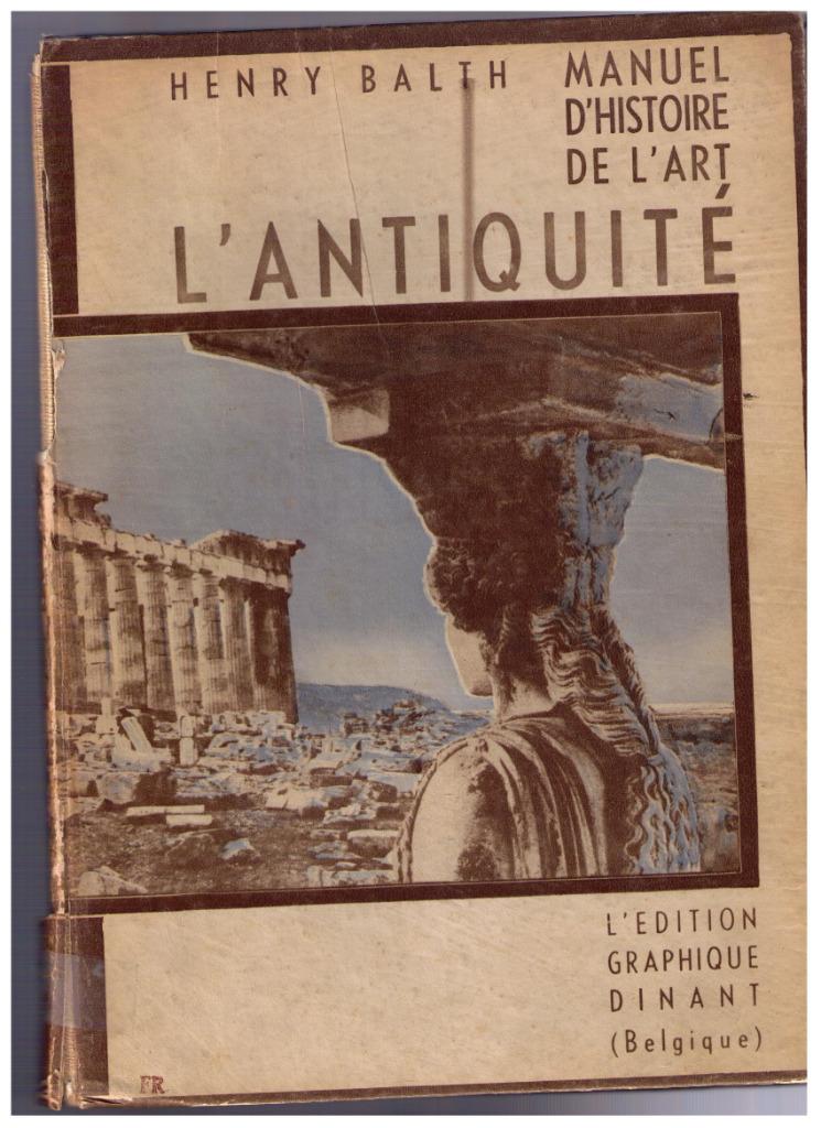 Manuel d'histoire de l'art - L'Antiquité - H. Balth 1939, Livres, Enlèvement ou Envoi, Tome à part, Henry Balth, Utilisé
