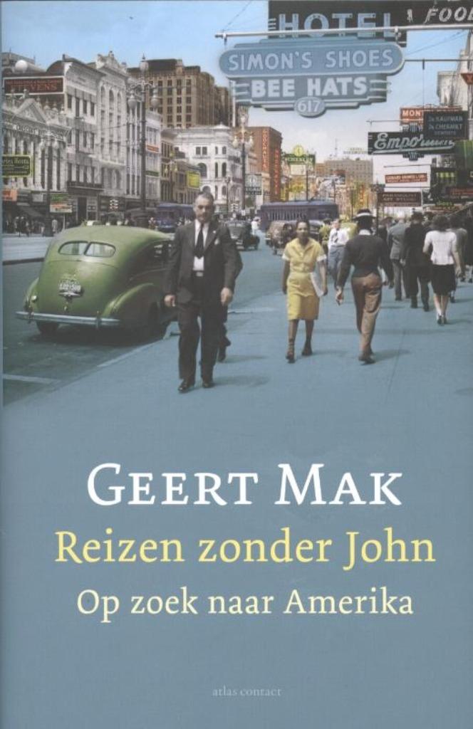 Reizen zonder John, Boeken, Reisverhalen, Ophalen of Verzenden, Gelezen, Geert Mak, Noord-Amerika