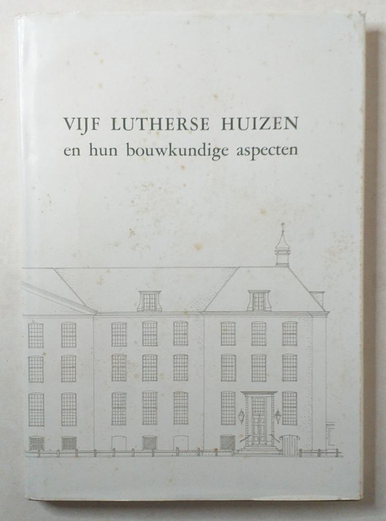 Vijf Lutherse huizen en hun bouwkundige aspecten, Enlèvement ou Envoi, Autres sujets/thèmes