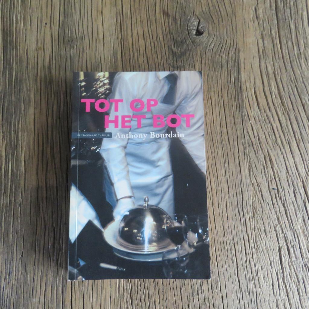 Tot op het bot Anthony Bourdain, Boeken, Ophalen of Verzenden