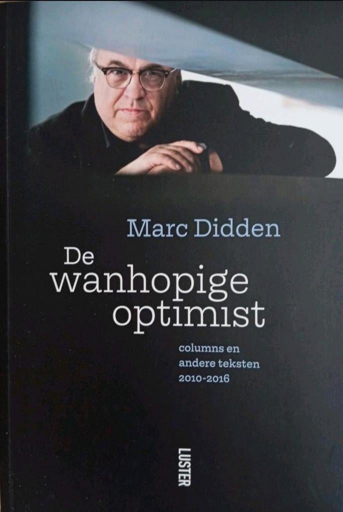 Marc Didden - De wanhopige optimist, Boeken, Ophalen of Verzenden, Zo goed als nieuw
