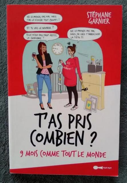 "T'as pris combien ? Neuf mois comme tout le monde" Garnier, Neuf, Stéphane Garnier, Enlèvement ou Envoi, Une BD