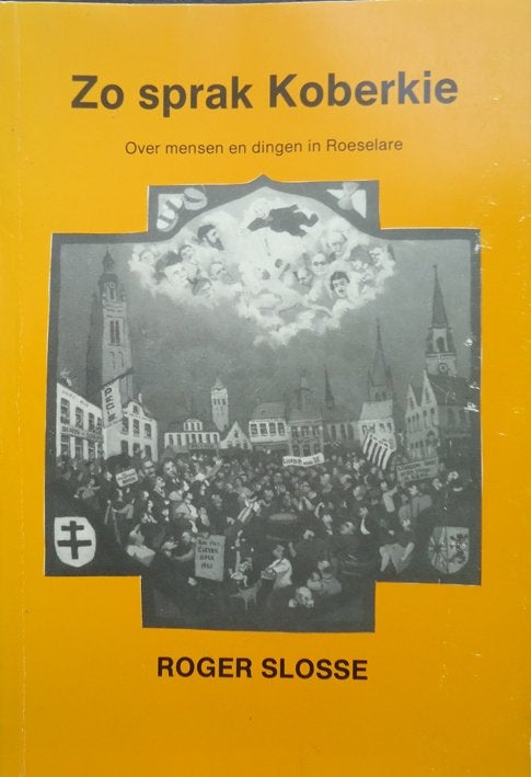 Zo sprak Koberkie. Over mensen en dingen in Roeselare, Ophalen of Verzenden