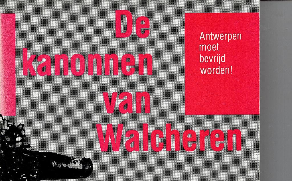 De  kanonnen  van  Walcheren. Antwerpen moet bevrijd worden., Ophalen of Verzenden, A. Baldewijns, A. Herman-Lemoine, 20e eeuw of later