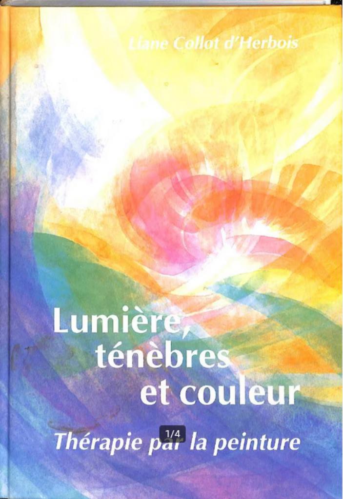 Lumière, ténèbre et couleur - Thérapie par la peinture., Enlèvement ou Envoi, Comme neuf, Autres sujets/thèmes, Liane Collot d'Herbois