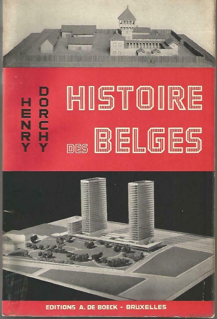 HISTOIRE DES BELGES - Henry Dorchy -  DES ORIGINES À 1961, Enlèvement ou Envoi, Utilisé, Henry Dorchy
