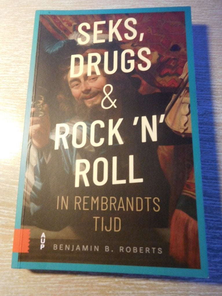 Seks, drugs en Rock’n Roll in Rembrandts tijd, Livres, Enlèvement ou Envoi