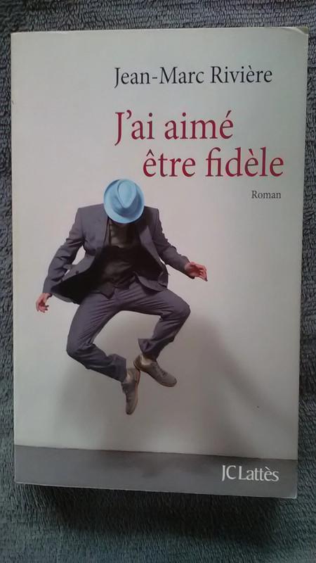 "J'ai aimé être fidèle" Jean-Marc Rivière (2013), Enlèvement ou Envoi, Utilisé, Europe autre, Jean-Marc Rivière