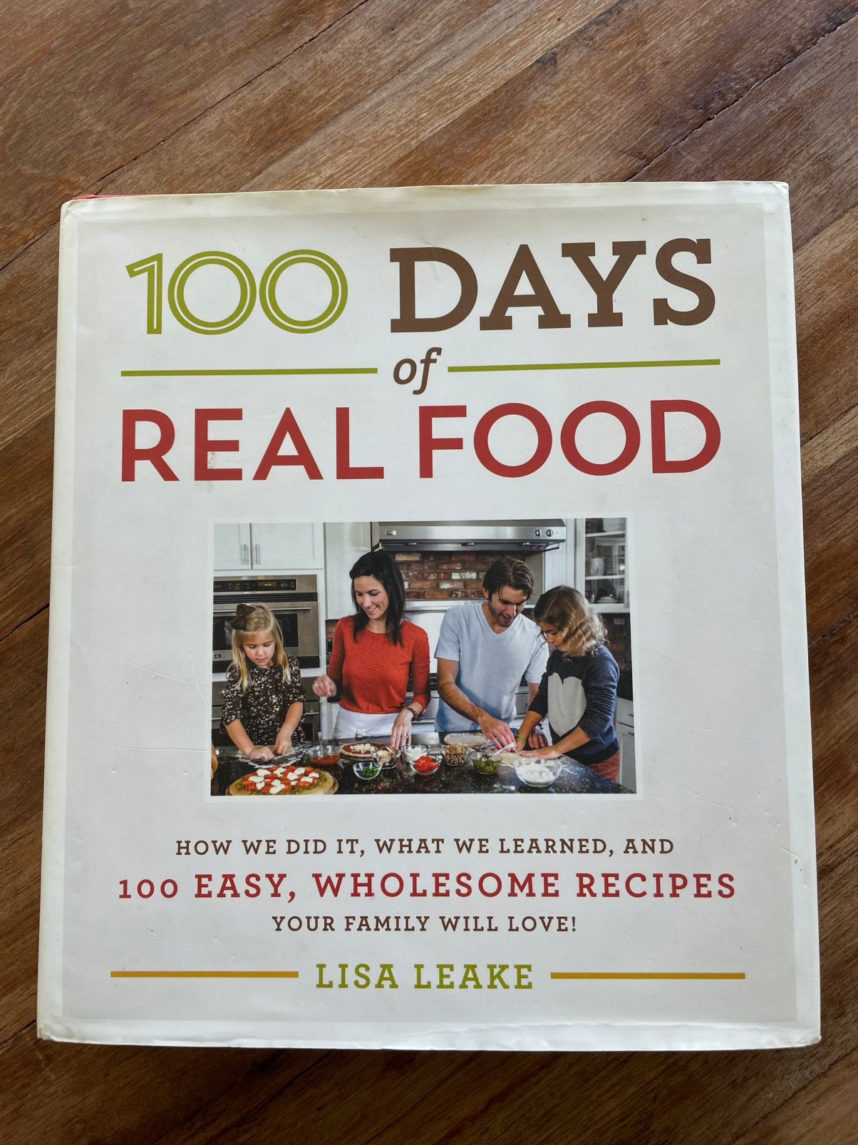 Lisa Leake - 100 Days of Real Food, Boeken, Kookboeken, Ophalen of Verzenden, Lisa Leake