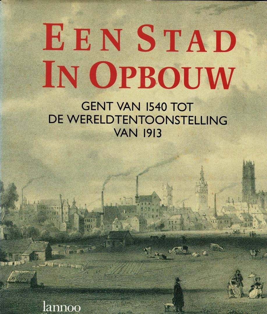 Een stad in opbouw Gent van 1540, Ophalen of Verzenden, Gelezen