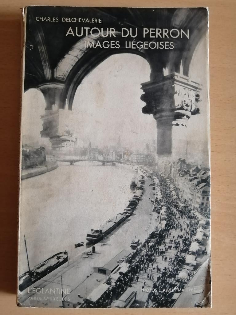 Autour du perron, images liégeoises de C. Delchevalerie 1932, Livres, Enlèvement ou Envoi