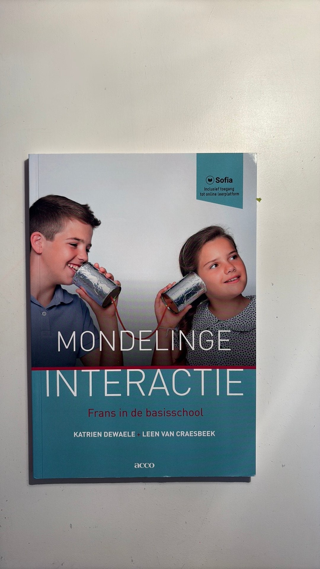 Mondelinge interactie Frans in de basisschool, Ophalen, Nederlands, Katrien Dewaele; Leen Van Craesbeek