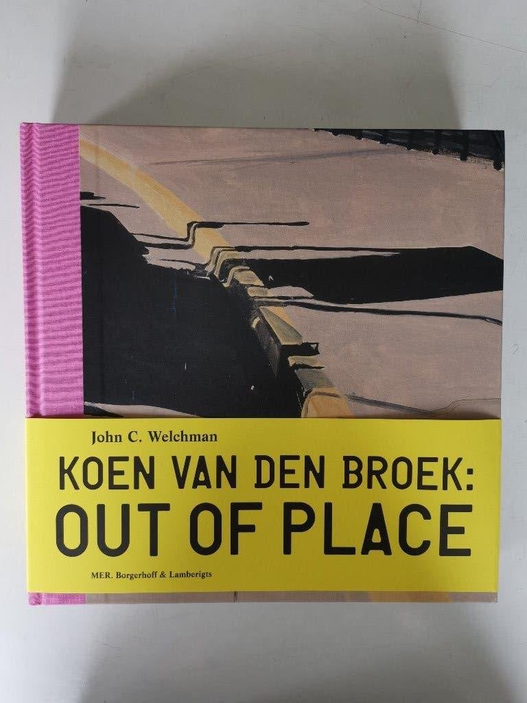 Koen Van Den Broek - Out of place, John C. Welchman, Ophalen of Verzenden, Zo goed als nieuw, Schilder- en Tekenkunst