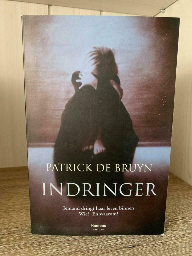 Patrick De Bruyn - Indringer, Gelezen, België, Ophalen of Verzenden, Patrick De Bruyn