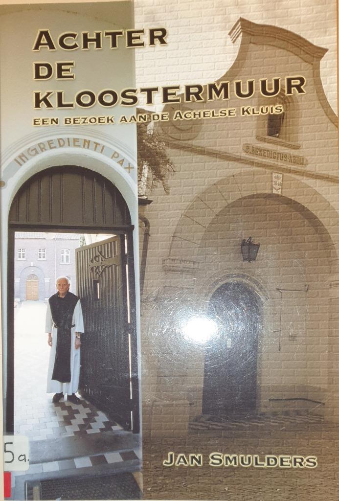 Achter de kloostermuur, een bezoek aan de Achelse Kluis, Gelezen, Jan Smulders, Christendom | Katholiek, Ophalen of Verzenden