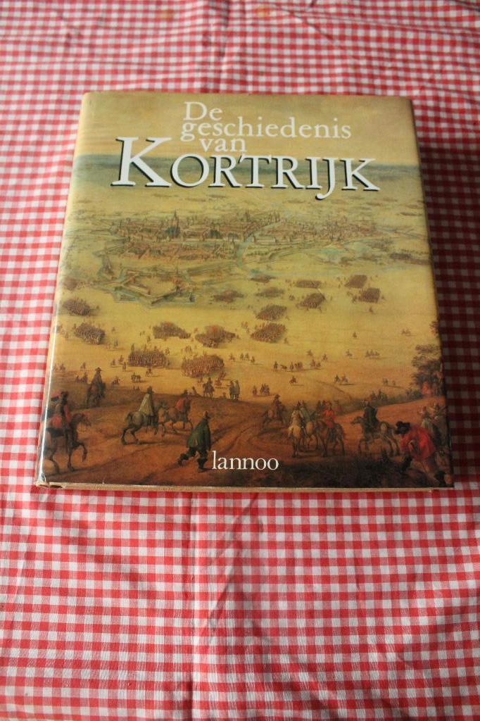 De geschiedenis van Kortrijk in het Nederlands - Lannoo NEUF, Gelezen, 14e eeuw of eerder, Andre van doorselaer en jacques vierin