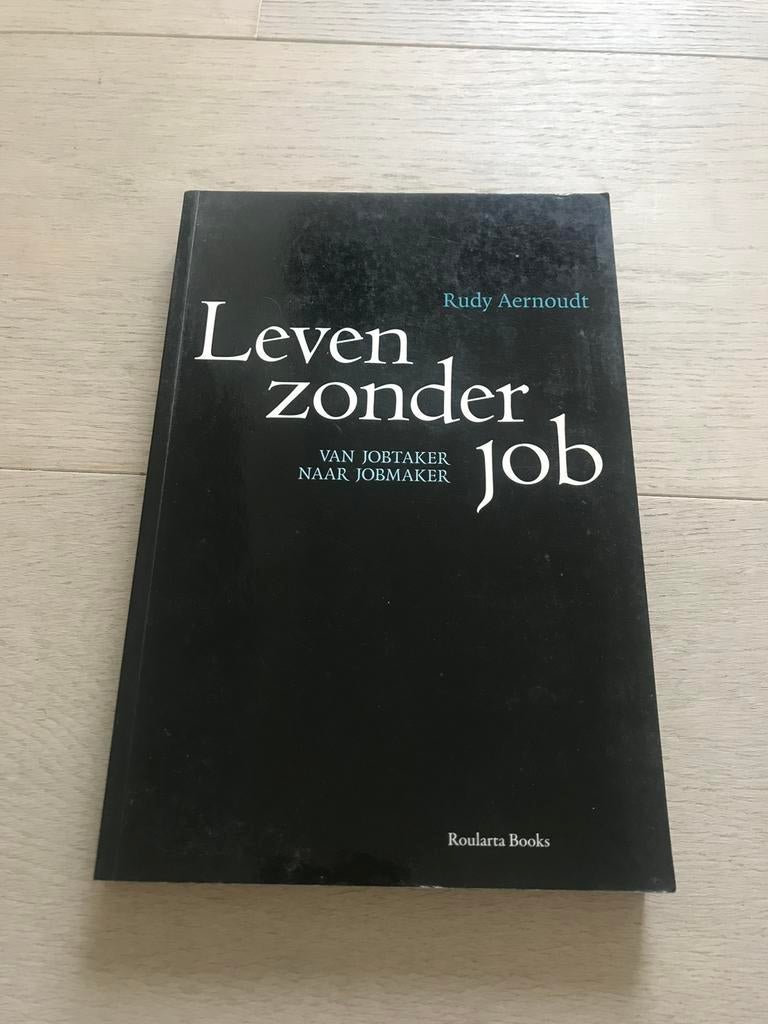 Leven zonder job - Rudy Aernoudt, Boeken, Ophalen of Verzenden, Zo goed als nieuw, Rudy Aernoudt