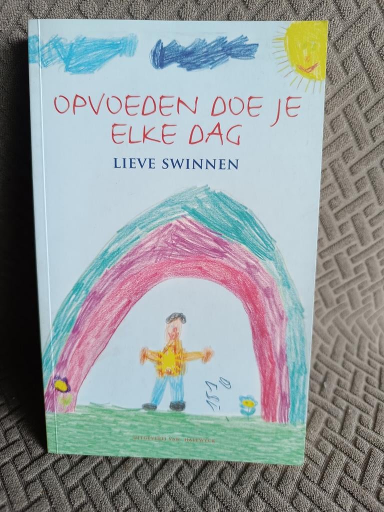 Lieve Swinnen : Opvoeden doe je elke dag, Boeken, Ophalen of Verzenden