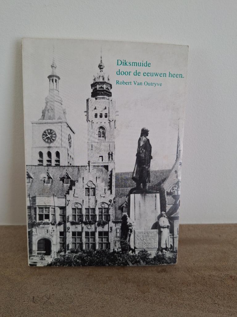 Diksmuide door de eeuwen heen - Robert Van Outryve, Enlèvement, Comme neuf, Robert Van Outryve