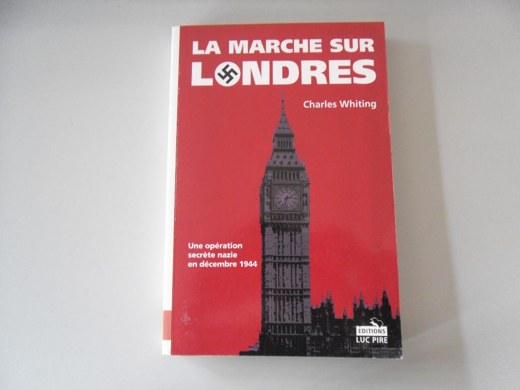 La Marche sur Londres - Une opération secrète nazie ..., Livres, Charles Whiting, Enlèvement ou Envoi, Deuxième Guerre mondiale