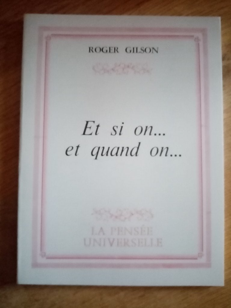 Livres "Et si on... et quand on..." de l'auteur Roger GILSON, Livres, Essais, Chroniques & Interviews, Enlèvement, Neuf, Un auteur