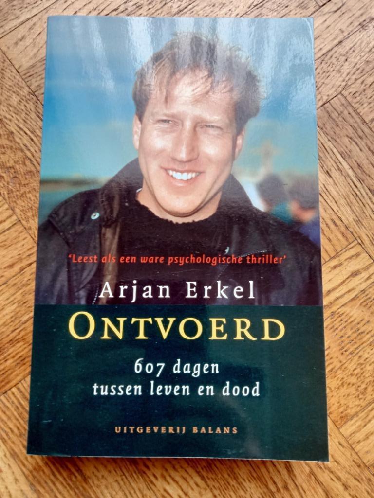 Arjan Erkel: Ontvoerd 607 dagen tussen leven en dood, Ophalen of Verzenden, Gelezen