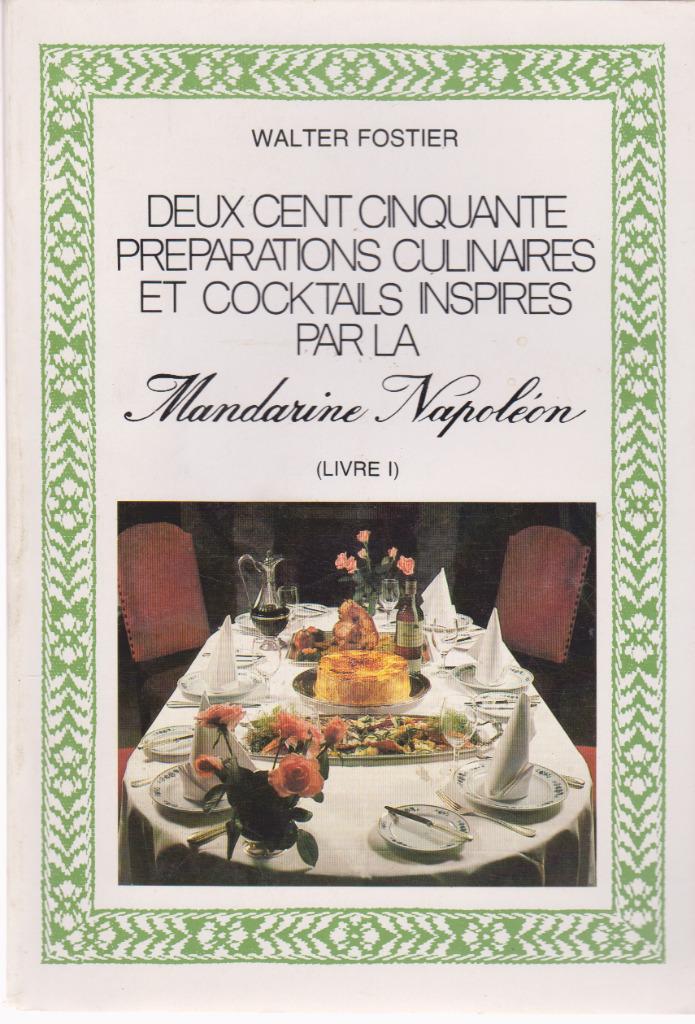 250 préparations culinaires par la Mandarine Napoléon (1980), Walter FOSTIER, Comme neuf, Pays-Bas et Belgique, Gâteau, Tarte, Pâtisserie et Desserts