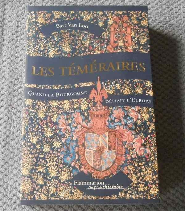 Les Téméraires  (Bart Van Loo)  -  Bourgogne, Ophalen, Gelezen, Bart Van Loo