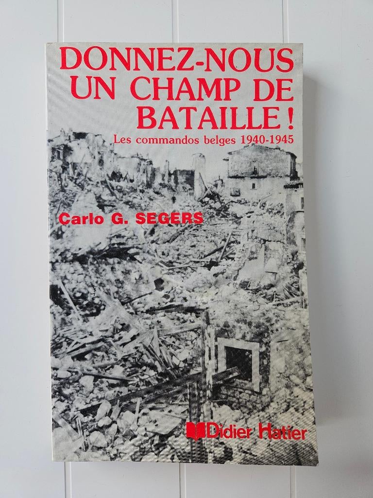 Geef ons een slagveld! De geschiedenis van de Commando's, Boeken, Tweede Wereldoorlog, Gelezen, Carlo G. SEGERS, Ophalen of Verzenden