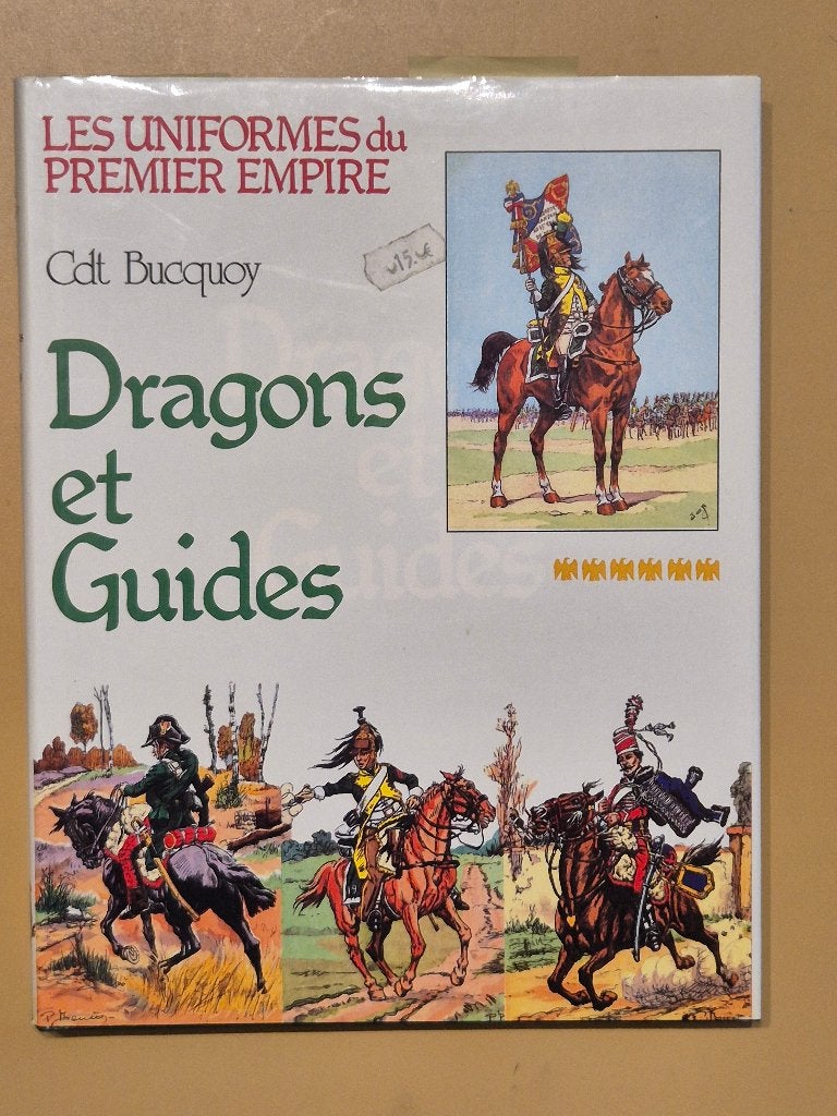 Uniformes du Premier Empire - Dragons et guides - Bucquoy, Enlèvement ou Envoi