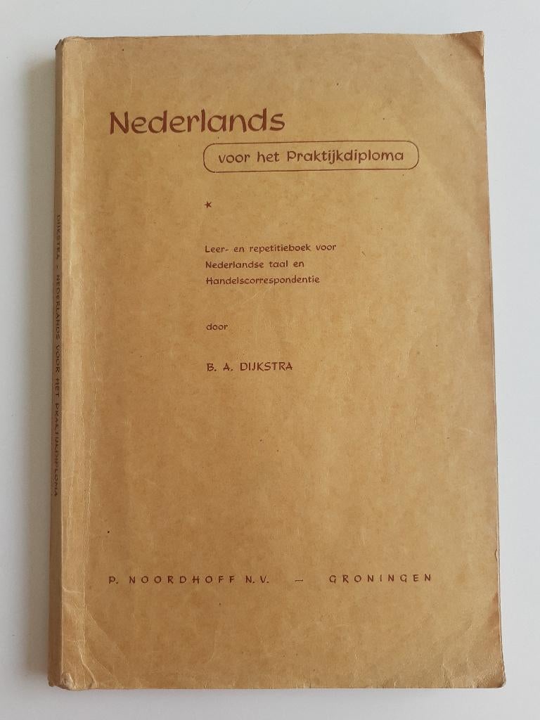 Boek ‘Nederlands voor het praktijkdiploma’ door B.A.Dijkstra, B.A. Dijkstra, Enlèvement ou Envoi, Enseignement supérieur professionnel