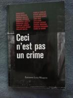 "Ceci n'est pas un crime" (2010), Livres, Comme neuf, Enlèvement ou Envoi, Collectif
