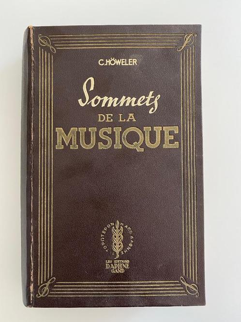 Howeler Sommets de la Musique Ed. Daphné Gand 1947 + TT, Livres, Musique, Comme neuf, Général, Enlèvement ou Envoi