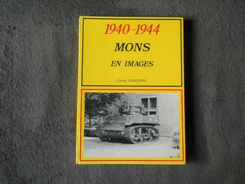 1940 - 1944 Mons en images (Claude Christophe), Livres, Guerre & Militaire, Deuxième Guerre mondiale, Enlèvement ou Envoi