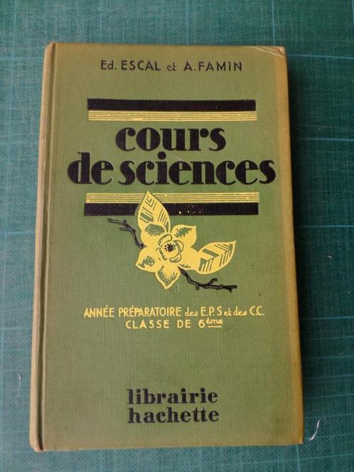 Cours de Sciences (Ed. Escal) - 1939 – 297 pages, Boeken, Wetenschap, Zo goed als nieuw, Natuurwetenschap, Ophalen of Verzenden