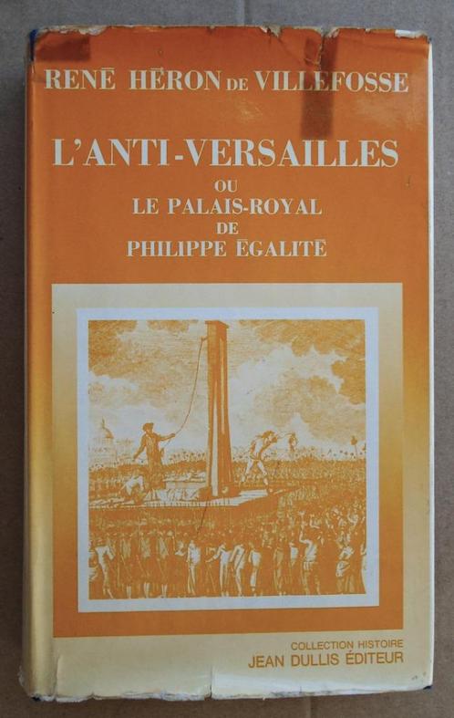 L'Anti Versailles, ou Palais Royal de Philippe Égalité -1974, Livres, Histoire mondiale, Utilisé, Europe, 17e et 18e siècles, Envoi