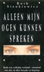 Alleen mijn ogen kunnen spreken /Ruth Sienkiewicz, Boeken, Ophalen of Verzenden, Gelezen