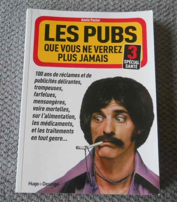 Les pubs que vous ne verrez plus jamais 3 Spécial santé, Boeken, Politiek en Maatschappij, Gelezen, Ophalen of Verzenden