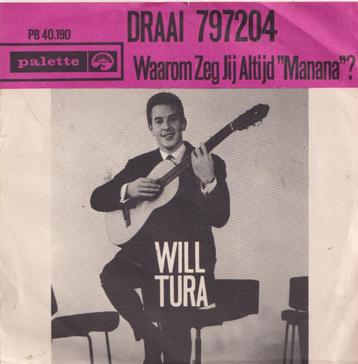 Will Tura – Draai 797204 / Waarom zeg jij altijd Manana? beschikbaar voor biedingen