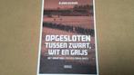 Opgesloten tussen zwart,wit en grijs, Ophalen of Verzenden