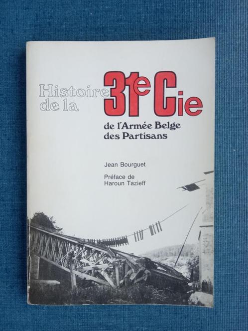 Histoire de la 31e Cie de l'Armée Belge des Partisans, Livres, Guerre & Militaire, Utilisé, Deuxième Guerre mondiale, Enlèvement ou Envoi