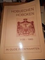 Boek Hobuechen Hoboken 1135-1985 in oude prentkaarten, Boeken, Ophalen of Verzenden, 19e eeuw, Zo goed als nieuw