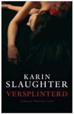 Boek Versplinterd - Karin Slaughter, Verzenden, Zo goed als nieuw
