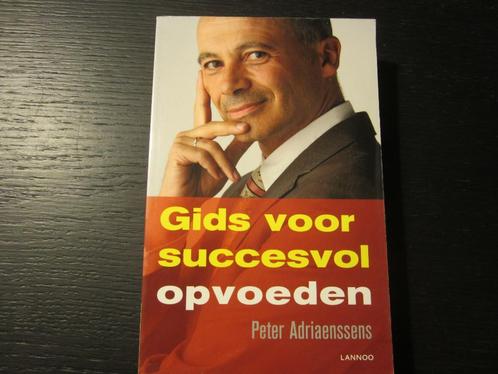 Gids voor succesvol opvoeden  -Peter Adriaenssens-, Livres, Grossesse & Éducation, Enlèvement ou Envoi