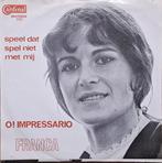 FRANCA – O! Impressario / Speel Dat Spel Niet Met Mij (1968), Cd's en Dvd's, Vinyl | Nederlandstalig, Ophalen of Verzenden, Pop