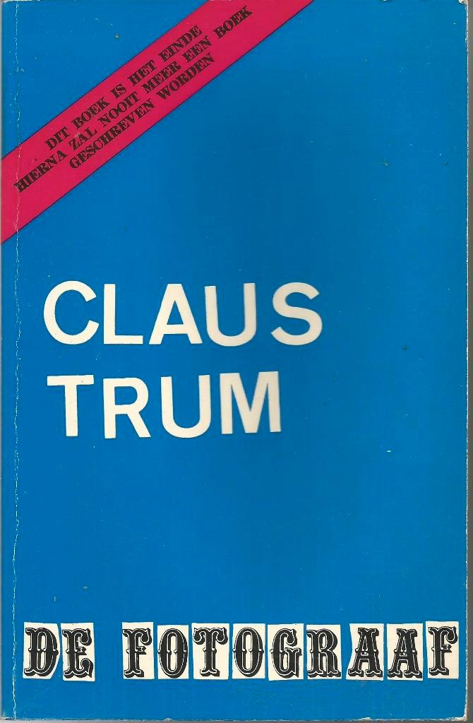 DE FOTOGRAAF  -  Claus Trum (Jef Geeraerts), Boeken, Literatuur, Zo goed als nieuw, België, Ophalen of Verzenden