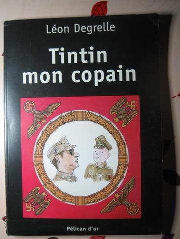 TINTIN MON COPAIN. Léon DEGRELLE. Ed. du PELICAN D'OR. 2000.